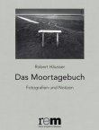 Das Moortagebuch - Fotografien und Notizen - Robert Häusser, Reiss-Engelhorn-Museen (rem) - Fotografie - Schnell & Steiner
