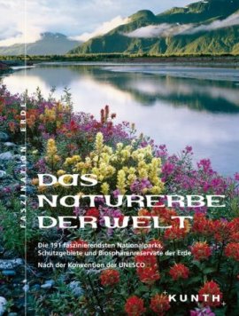 Das Naturerbe der Welt – Faszination Erde – Unesco – Kunth Verlag – Bücher (Bildband) Sachbücher Bildband, Natur & Umwelt – Charts & Bestenlisten