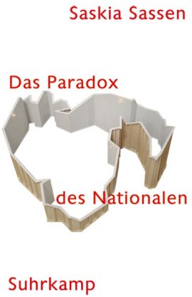 Das Paradox des Nationalen – Saskia Sassen, Ulrich Beck – Suhrkamp – Bücher & Literatur Sachbücher Politik & Gesellschaft – Charts & Bestenlisten