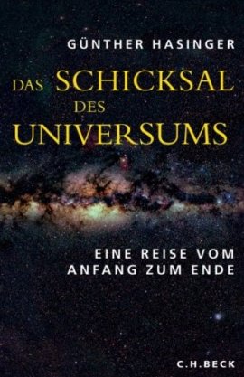 Das Schicksal des Universums – Eine Reise vom Anfang zum Ende – Günther Hasinger – Universum – C.H. Beck – Bücher & Literatur Sachbücher Wissenschaft, Astrophysik & Kosmologie – Charts & Bestenlisten