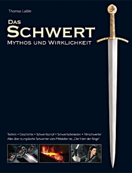 Das Schwert &ndash; Mythos und Wirklichkeit &ndash; 2., komplett &uuml;berarbeitete Auflage &ndash; Thomas Laible &ndash; Wieland &ndash; B&uuml;cher (Bildband) Sachb&uuml;cher Geschichte &ndash; Charts & Bestenlisten
