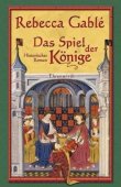 Das Spiel der Könige - Rebecca Gablé - Ehrenwirth (Lübbe)