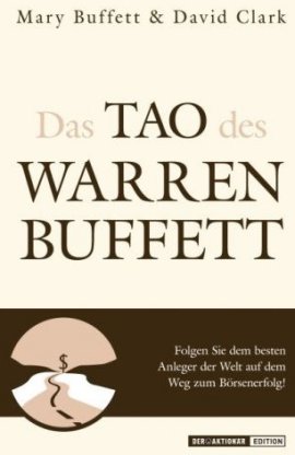 Das Tao des Warren Buffett – Mary Buffett, David Clark – Warren Buffett, Börsenratgeber – Börsenmedien – Bücher & Literatur Sachbücher Wirtschaft & Business – Charts & Bestenlisten
