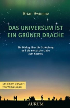 Das Universum ist ein grüner Drache – Ein Dialog über die Schöpfungsgeschichte oder von der mystischen Liebe zum Kosmos. Mit einem Vorwort von Willigis Jäger – Brian Swimme – Willigis Jäger, Universum – Aurum (Kamphausen) – Bücher & Literatur Sachbücher Mystik & Esoterik – Charts, Bestenlisten, Top 10, Hitlisten, Chartlisten, Bestseller-Rankings