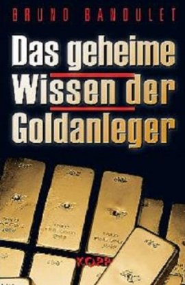 Das geheime Wissen der Goldanleger – Bruno Bandulet – Börsenratgeber – Kopp – Bücher & Literatur Sachbücher Wirtschaft – Charts & Bestenlisten