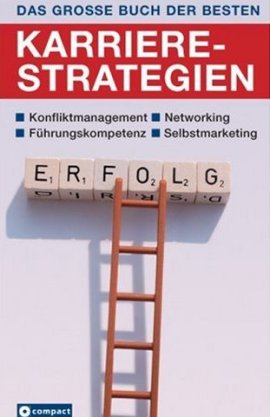 Das große Buch der besten Karrierestrategien – Konfliktmanagement, Networking, Führungskompetenz, Selbstmarketing – Rahild Neuburger – Compact – Bücher & Literatur Sachbücher Wirtschaft & Business, Ratgeber – Charts & Bestenlisten