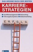 Das große Buch der besten Karrierestrategien - Konfliktmanagement, Networking, Führungskompetenz, Selbstmarketing - Rahild Neuburger - Compact