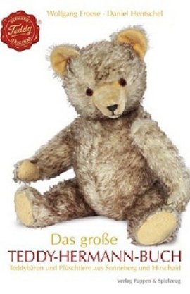 Das große Teddy-Hermann-Buch – Teddybären und Plüschtiere aus Sonneberg und Hirschaid – Wolfgang Froese, Daniel Hentschel – Puppen & Spielzeug (Wohlfarth) – Bücher & Literatur Sachbücher Hobby & Freizeit, Bildband – Charts & Bestenlisten