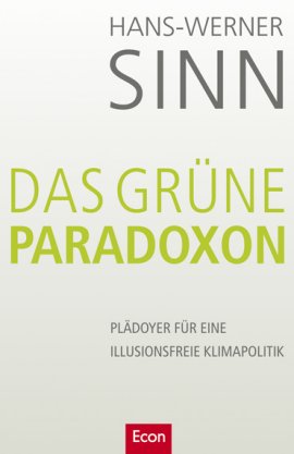 Das grüne Paradoxon – Plädoyer für eine illusionsfreie Klimapolitik – Hans-Werner Sinn – Econ Verlag (Ullstein) – Bücher & Literatur Sachbücher Natur & Umwelt – Charts & Bestenlisten