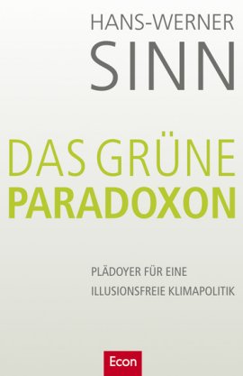 Das grüne Paradoxon – Plädoyer für eine illusionsfreie Klimapolitik – Hans-Werner Sinn – Econ Verlag (Ullstein) – Bücher & Literatur Sachbücher Natur & Umwelt – Charts & Bestenlisten