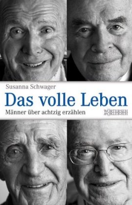 Das volle Leben – Männer über achtzig erzählen – mit Fotos von Marcel Studer – Susanna Schwager – Marcel Studer – Wörterseh Verlag – Bücher & Literatur Sachbücher Politik & Gesellschaft – Charts & Bestenlisten