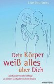 Dein Körper weiß alles über Dich - Mit Körperweisheit Wege zu einem kraftvollen Leben finden - Lise Bourbeau - Windpferd