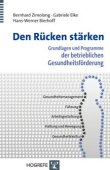 Den Rücken stärken - Grundlagen und Programme der betrieblichen Gesundheitsförderung - Gesundheitsmanagement, Führung, Arbeitsgestaltung, Haltung und Bewegung, Gesundheitskultur - Bernhard Zimolong, Gabriele Elke, Hans Werner Bierhoff - Hogrefe Verlag