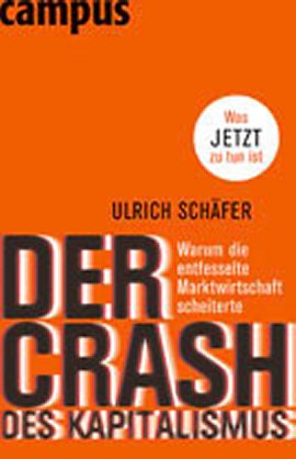 Der Crash des Kapitalismus – Warum die entfesselte Marktwirtschaft scheiterte – und was jetzt zu tun ist – Ulrich Schäfer – Systemkritik – Campus Verlag – Bücher & Literatur Sachbücher Wirtschaft & Business – Charts & Bestenlisten