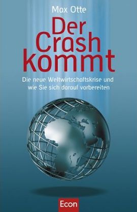 Der Crash kommt &ndash; Die neue Weltwirtschaftskrise und wie Sie sich darauf vorbereiten &ndash; Max Otte &ndash; Globalisierung, Systemkritik &ndash; Econ &ndash; B&uuml;cher & Literatur Sachb&uuml;cher Wirtschaft &ndash; Charts & Bestenlisten
