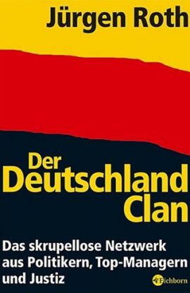 Der Deutschland-Clan - Das skrupellose Netzwerk aus Politikern, Top-Managern und Justiz - J&uuml;rgen Roth - B&uuml;cher & Literatur Sachb&uuml;cher Wirtschaft, Politik - Charts, Bestenlisten, Top 10, Hitlisten, Chartlisten, Bestseller-Rankings