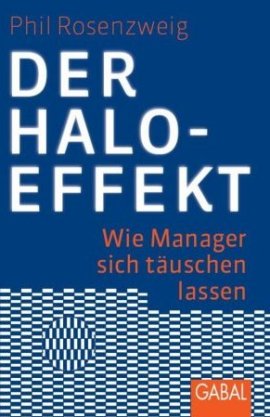 Der Halo-Effekt – Wie Manager sich täuschen lassen – Phil Rosenzweig – Management – GABAL – Bücher & Literatur Sachbücher Wirtschaft & Business – Charts & Bestenlisten
