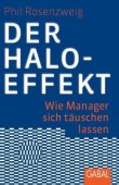 Der Halo-Effekt - Wie Manager sich täuschen lassen - Phil Rosenzweig - Management - GABAL