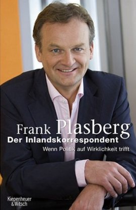 Der Inlandskorrespondent – Wenn Politik auf Wirklichkeit trifft – Frank Plasberg – Kiepenheuer & Witsch – Bücher & Literatur Sachbücher Politik & Gesellschaft – Charts & Bestenlisten