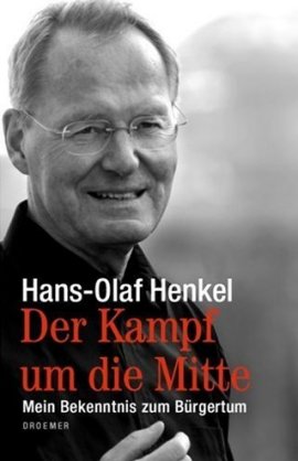 Der Kampf um die Mitte &ndash; Mein Bekenntnis zum B&uuml;rgertum &ndash; Hans-Olaf Henkel &ndash; Systemkritik &ndash; Droemer/Knaur &ndash; B&uuml;cher & Literatur Sachb&uuml;cher Gesellschaft &ndash; Charts, Bestenlisten, Top 10, Hitlisten, Chartlisten, Bestseller-Rankings