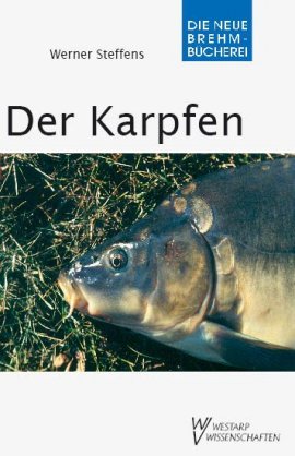 Der Karpfen – Cyprinus carpio – 6., überarbeitete und erweiterte Auflage; Die Neue Brehm-Bücherei Bd. 203 – Werner Steffens, Robert Arlinghaus – Westarp – Bücher & Literatur Natur & Tiere – Charts & Bestenlisten