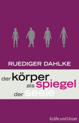 Der Körper als Spiegel der Seele – Rüdiger Dahlke – Gräfe & Unzer – Bücher & Literatur Sachbücher Ratgeber & Lebenshilfe – Charts & Bestenlisten