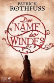 Der Name des Windes - Die Königsmörder-Chronik. Erster Tag - Patrick Rothfuss - Klett-Cotta Verlag