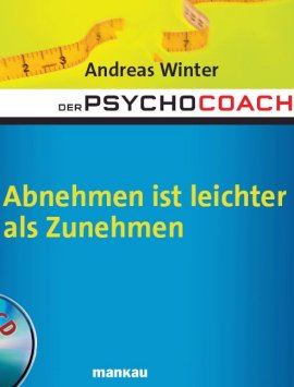 Der Psychocoach 3: Abnehmen ist leichter als Zunehmen – Mit Starthilfe-CD – Andreas Winter – Diät – Mankau Verlag – Bücher (Bildband) Sachbücher Ernährung & Gesundheit – Charts & Bestenlisten