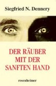 Der Räuber mit der sanften Hand - Siegfried N. Dennery - rosenheimer