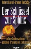 Der Schlüssel zur Sphinx - Auf der Suche nach dem geheimen Ursprung der Zivilisation - Robert Bauval, Graham Hancock - Kopp