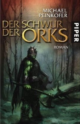 Der Schwur der Orks &ndash; Michael Peinkofer &ndash; Piper Verlag &ndash; B&uuml;cher & Literatur Romane & Literatur Fantasy & SciFi &ndash; Charts & Bestenlisten