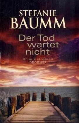 Der Tod wartet nicht – Stefanie Baumm – Droemer/Knaur – Bücher & Literatur Romane & Literatur Krimis & Thriller – Charts & Bestenlisten