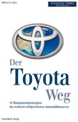 Der Toyota-Weg – Erfolgsfaktor Qualitätsmanagement – 14 Managementprinzipien des weltweit erfolgreichsten Automobilkonzerns – Jeffrey K. Liker – Management, Automobil – FinanzBuch – Bücher & Literatur Sachbücher Wirtschaft – Charts & Bestenlisten