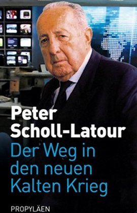 Der Weg in den neuen Kalten Krieg – Peter Scholl-Latour – Russland – Propyläen Verlag (Ullstein) – Bücher & Literatur Sachbücher Politik & Gesellschaft – Charts & Bestenlisten