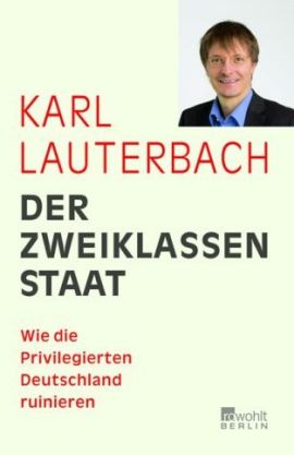 Der Zweiklassenstaat - Wie die Priviligierten Deutschland ruinieren - Karl Lauterbach - Bücher & Literatur Sachbücher Gesellschaft - Charts, Bestenlisten, Top 10, Hitlisten, Chartlisten, Bestseller-Rankings