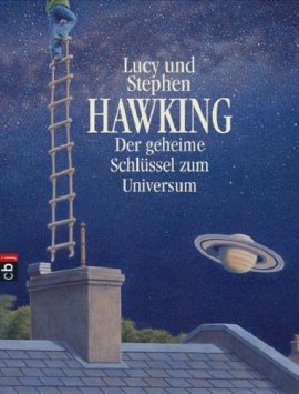 Der geheime Schlüssel zum Universum – Stephen Hawking, Lucy Hawking – Universum – cbj (Random House) – Bücher (Bildband) Romane & Literatur Kinder & Jugend, Wissen – Charts & Bestenlisten