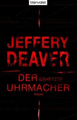 Der gehetzte Uhrmacher – Jeffery Deaver – Blanvalet (Random House) – Bücher & Literatur Romane & Literatur Thriller – Charts & Bestenlisten