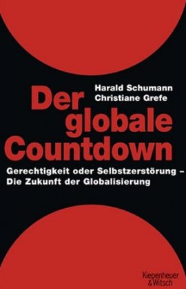 Der globale Countdown – Gerechtigkeit oder Selbstzerstörung – Die Zukunft der Globalisierung – Harald Schumann, Christiane Grefe – Globalisierung – Kiepenheuer & Witsch – Bücher & Literatur Sachbücher – Charts & Bestenlisten