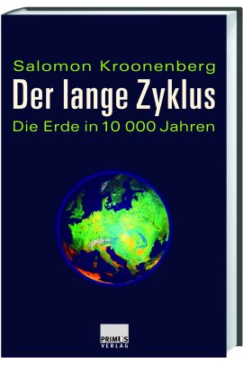 Der lange Zyklus – Die Erde in 10.000 Jahren – Salomon Kroonenberg – Klimawandel – Primus Verlag – Bücher & Literatur Sachbücher Forschung & Wissen, Natur & Umwelt – Charts & Bestenlisten