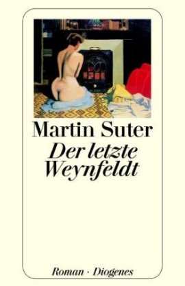 Der letzte Weynfeldt – Martin Suter – Diogenes – Bücher & Literatur Romane & Literatur Roman – Charts & Bestenlisten