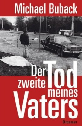 Der zweite Tod meines Vaters – Michael Buback – RAF, Terrorismus – Droemer/Knaur Verlag – Bücher & Literatur Sachbücher Politik & Gesellschaft – Charts & Bestenlisten