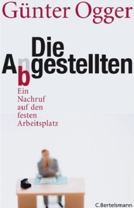 Die Abgestellten – Ein Nachruf auf den festen Arbeitsplatz – Günter Ogger – Systemkritik – C. Bertelsmann (Random House) – Bücher & Literatur Sachbücher Wirtschaft & Gesellschaft – Charts & Bestenlisten