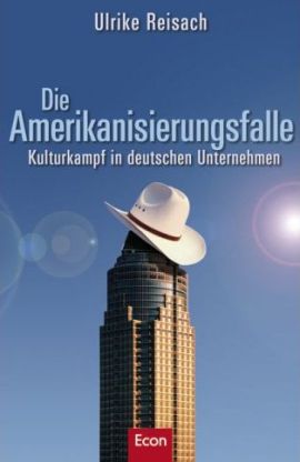 Die Amerikanisierungsfalle – Kulturkampf in deutschen Unternehmen – Ulrike Reisach – Management – Bücher & Literatur Sachbücher Wirtschaft – Charts, Bestenlisten, Top 10, Hitlisten, Chartlisten, Bestseller-Rankings