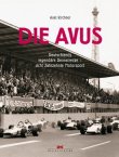 Die Avus - Deutschlands legendäre Rennstrecke - Acht Jahrzehnte Motorsport - Axel Kirchner - Automobil - Delius Klasing
