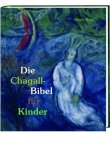 Die Chagall-Bibel für Kinder - Beatrix Moos, Isetraud Köninger, Marc Chagall - kbw