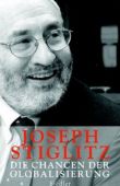 Die Chancen der Globalisierung - Joseph Stiglitz - Globalisierung, Wirtschaftsnobelpreis - Siedler (Random House)