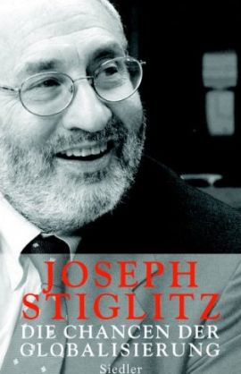 Die Chancen der Globalisierung – Joseph Stiglitz – Globalisierung, Wirtschaftsnobelpreis – Siedler (Random House) – Bücher & Literatur Sachbücher Wirtschaft & Business – Charts & Bestenlisten