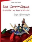 Die Curry-Clique - Geschichten zur Gewaltprävention - Übungs- und Erziehungshilfen für Lehrer, Trainer und Eltern. Mit einem Grußwort von Hape Kerkeling und einem Vorwort von Prof. Dr. Rudolf Egg. - Christian Lüdke, Peter Trapski, Andreas Becker - Hape Kerkeling, Rudolf Egg - Economica (hjr)