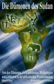 Die Dämonen des Sudan - Von den Dämonen, Geheimbünden, Mythologien und Gottheiten in der afrikanischen Weltanschauung - Leo Frobenius - Afrika, Ethnologie - Bohmeier