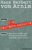 Die Deutschlandakte - Was Politiker und Wirtschaftsbosse unserem Land antun - Hans Herbert von Arnim - Systemkritik - C. Bertelsmann (Random House)